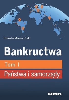 Bankructwa Tom 1 Państwa i samorządy - Jolanta Maria Ciak