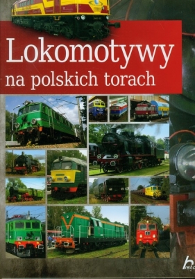Lokomotywy na polskich torach - Nowak Wojciech<br />