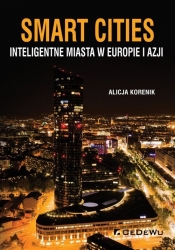 Smart Cities Inteligentne miasta w Europie i Azji - Korenik Alicja