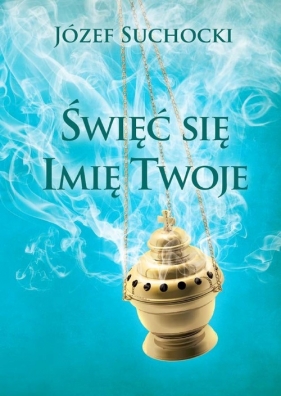 Święć się Imię Twoje - Suchocki Józef