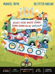101 rzeczy, które musisz zrobić, zanim skończą się wakacje - Niva Mikkel, Mørland Nils Petter, Fredrik Edén