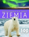 Encyklopedia dla dzieci. Ziemia. 500 faktów praca zbiorowa