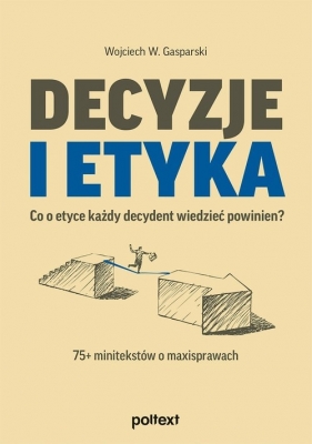 Decyzje i etyka. - Gasparski Wojciech W. 