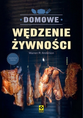 Domowe wędzenie żywności - Warren R. Anderson