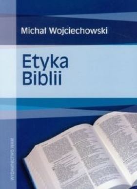 Etyka Biblii - Wojciechowski Michał