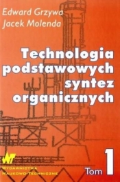 Technologia podstawowych syntez organicznych Tom 1 - Molenda Jacek, Grzywa Edward