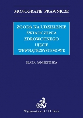 Zgoda na udzielenie świadczenia zdrowotnego Ujęcie wewnątrzsystemowe - Janiszewska Beata