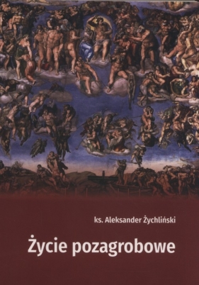 Życie pozagrobowe - Aleksander Żychliński