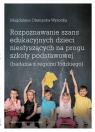 Rozpoznawanie szans edukacyjnych dzieci niesłyszących na progu szkoły Magdalena Olempska-Wysocka