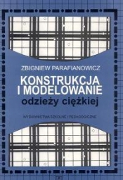 Konstrukcja i modelowanie odzieży ciężkiej - Zbigniew Parafianowicz