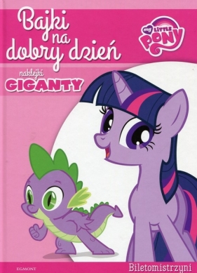 My Little Pony Biletomistrzyni Bajki na dobry dzień - Galińska Barbara