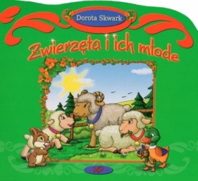Zwierzęta i ich młode - Dorota Skwark