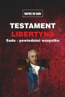 Testament libertyna Sade - Powiedzieć wszystko Alphonse Donatien Francois Markiz de Sade