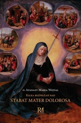 Kilka rozważań nad Sabat Mater Dolorosa - Wawrzyniec Maria Waszkiewicz