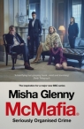 McMafia: Seriously Organised Crime Misha Glenny