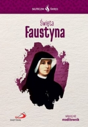 Skuteczni Święci - Święta Faustyna - Opracowanie zbiorowe