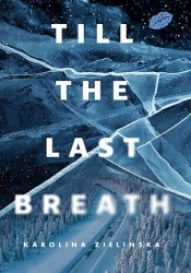 Till the Last Breath - Karolina Zielińska .