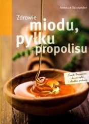 Zdrowie z miodu pyłku i propolisu