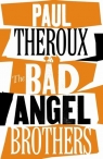 The Bad Angel Brothers Paul Theroux