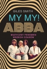 MY MY! ABBA. Muzyczny fenomen wszech czasów Giles Smith