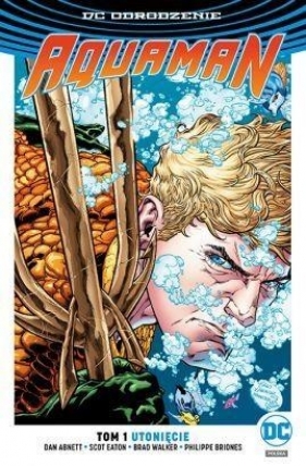 Aquaman T.1 - Briones Philippe, Eaton Scot, Dan Abnett