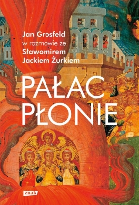 Pałac płonie - Jan Grosfeld, Sławomir Jacek Żurek