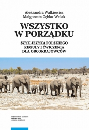 Wszystko w porządku Szyk języka polskiego Reguły i ćwiczenia dla obcokrajowców - Gębka-Wolak Małgorzata