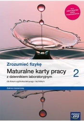Zrozumieć fizykę 2. Maturalne karty pracy do fizyki dla liceum ogólnokształcącego i technikum zakres rozszerzony - Szkoła ponadpodstawowa
