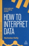 How to Interpret DataUsing Data to Improve Your Influence and Kelly Nicholas