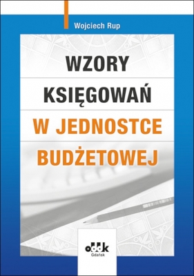 Wzory księgowań w jednostce budżetowej - Rup Wojciech