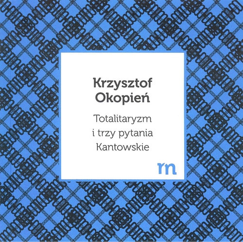 Totalitaryzm i trzy pytania Kantowskie