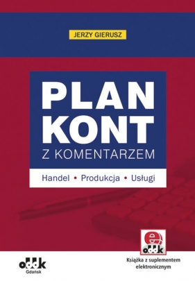Plan kont z komentarzem handel, produkcja, usługi (z suplementem elektronicznym) - Gierusz Jerzy