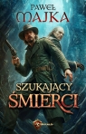 Szukający śmierci Paweł Majka