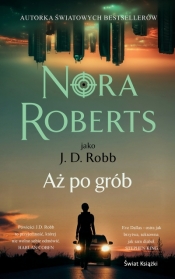 Oblicza śmierci. Tom 9. Aż po grób - Nora Roberts