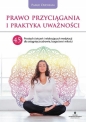 Prawo przyciągania i praktyka uważności. 45 prostych ćwiczeń i relaksujących medytacji dla osiągnięcia zdrowia, bogactwa i miłości - Paige Oldham