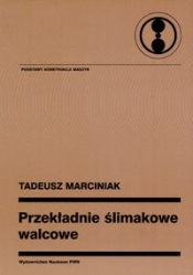 Przekładnie ślimakowe walcowe - Marciniak Tadeusz