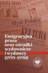 Emigracyjna prasa oraz ośrodki wydawnicze i wydawcy 1939-1990 Krzysztof Kaczmarski, Łukasz Chrobak