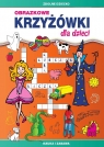 Obrazkowe krzyżówki dla dzieci. Nauka i zabawa Monika Myślak