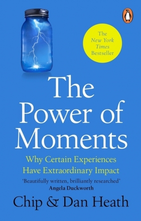 The Power of Moments - Dan Heath, Chip Heath, Dan Heath, Dan Raviv