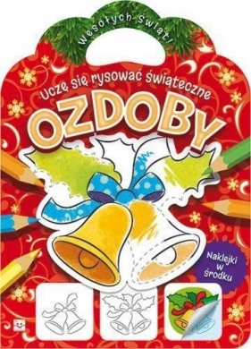 Uczę się rysować świąteczne ozdoby - Opracowanie zbiorowe