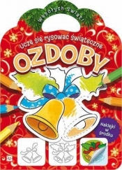 Uczę się rysować świąteczne ozdoby - Opracowanie zbiorowe