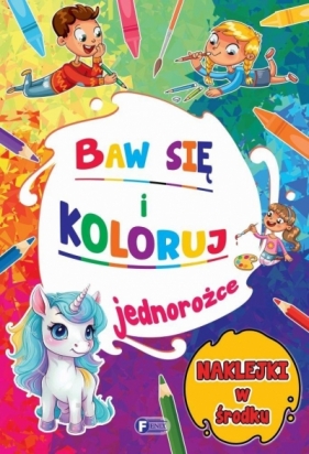 Baw się i koloruj. Jednorożce - Opracowanie zbiorowe