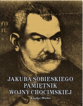Jakub Sobieski. Pamiętnik wojny chocimskiej - Władysław Syrokomla