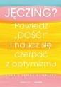 Jęczing? Powiedz dość i naucz się czerpać z optymizmu - Kamila Pepiak-Kowalska