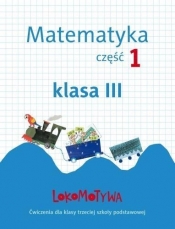 Lokomotywa 3 Matematyka Część 1 - Małgorzata Dobrowolska, Marta Jucewicz, Agnieszka Szulc