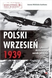 Polski wrzesień 1939 - Joanna Wieliczka-Szarkowa