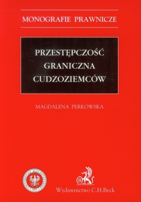 Przestępczość graniczna cudzoziemców - Perkowska Magdalena<br />