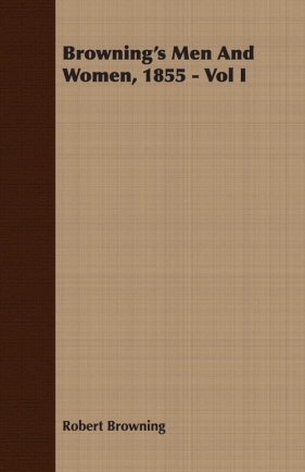 Browning's Men and Women, 1855 - Vol I - Browning Robert