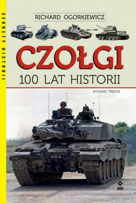 Czołgi 100 lat historii - Ogorkiewicz Richard