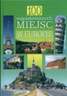 100 najpiękniejszych miejsc w Europie 100 niezwykłych zwierząt świata Zestaw